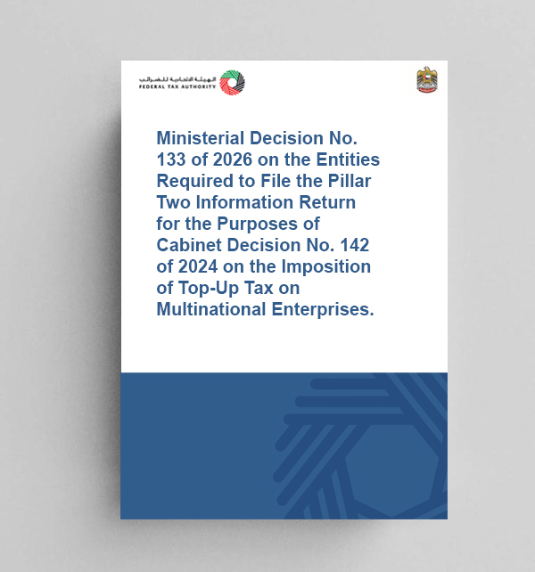 Ministerial Decision No. 133 of 2026 – Entities required to file the Pillar Two Information Return under Cabinet Decision No. 142 of 2024.