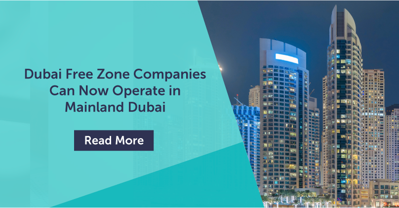 Dubai Free Zone Companies Can Now Operate in Mainland Dubai: The Complete Update