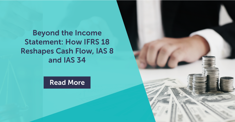 Beyond the Income Statement: How IFRS 18 Reshapes Cash Flow, IAS 8 and IAS 34