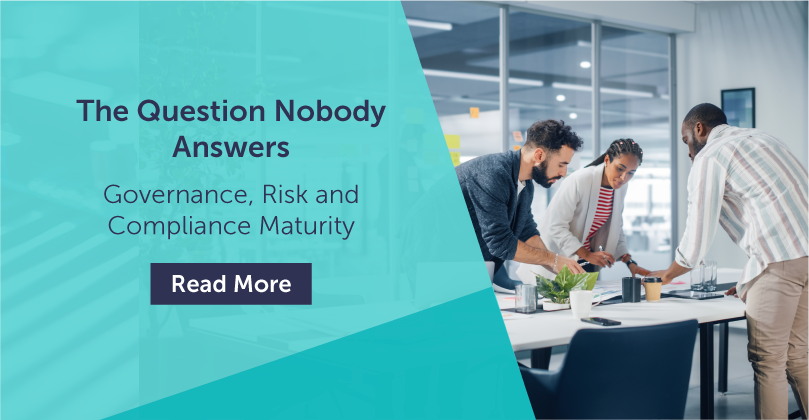 The question nobody answers - Governance, Risk and Compliance Maturity