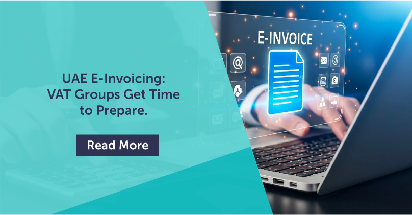 UAE E-Invoicing VAT Groups Get Time to Prepare.