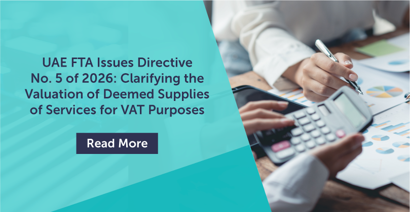 UAE FTA Issues Directive No. 5 of 2026: Clarifying the Valuation of Deemed Supplies of Services for VAT Purposes dated Jul 22, 2026