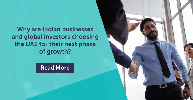 Why are Indian businesses and global investors choosing the UAE for their next phase of growth