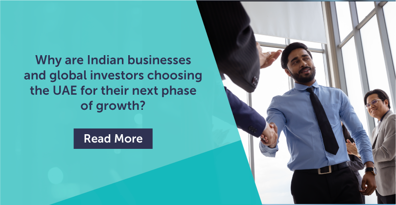 Why are Indian businesses and global investors choosing the UAE for their next phase of growth
